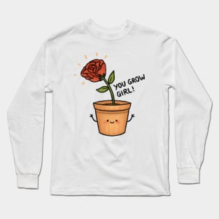 You Grow Girl! Long Sleeve T-Shirt